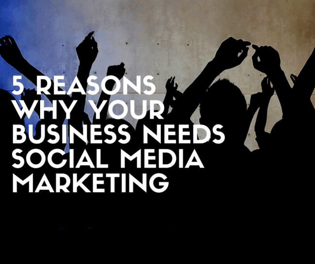 5-Reasons-Why-Your-Business-Needs-Social-e1426265214705